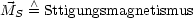      /\ 
MS  = Sttigungsmagnetismus
