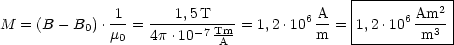                                             |-----------|
              1       1,5 T             A    |       Am2 |
M = (B - B0). m-=  4p.10-7-Tm-= 1,2.106m- = 1,2.106 m3--|
               0           A                -------------
