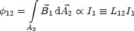       integral 
f12 =  B1 dA2  oc  I1  =_  L12I1
     A
      2
