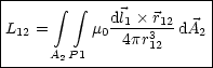 |----- integral - integral -------------|
L12 =     m0 dl1-r12dA2 |
|             4pr312     |
-----A2-P1---------------
