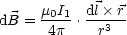      m0I1  dl r
dB = -4p- .--r3--
