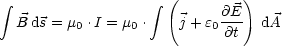  integral                   integral  (        )
                            @E-
   B ds = m0 .I = m0 . j + e0 @t dA

