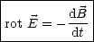 |------------|
|        dB  |
rot E = --dt |
-------------
