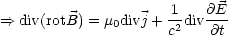 ==> div(rotB) = m divj + 1-div @E-
              0      c2   @t

