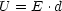 U = E .d
