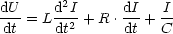 dU     d2I      dI   I
--- = L--2 + R. --+ --
 dt    dt       dt  C
