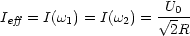 Ieff = I(w1) = I(w2) =  V~ U0-
                     2R
