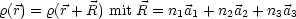 r(r) = r(r+ R) mit R = n1a1 + n2a2 + n3a3
