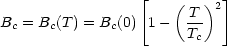                  [   ( T )2]
Bc = Bc(T ) = Bc(0) 1 ---
                       Tc
