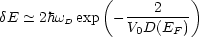              (      2   )
dE  -~  2hwD exp ---------
                V0D(EF )
