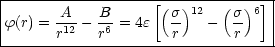 |------------------[(--)----(--)-]|
|f(r) =-A-- B- = 4e  s- 12-  s- 6 |
-------r12--r6--------r------r-----
