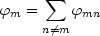       sum 
fm =     fmn
     n/=m
