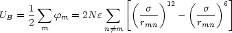                        [(    )12  (    )6]
U  = 1  sum  f  = 2N e  sum     -s--   -   -s--
 B   2 m   m       n/=m   rmn        rmn
