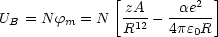               [zA      ae2 ]
UB = N fm = N   -12- ------
                R    4pe0R
