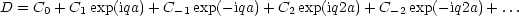 D = C0 + C1 exp(iqa)+ C- 1exp(- iqa)+ C2 exp(iq2a)+ C- 2exp(- iq2a)+ ...
