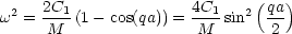 w2 = 2C1-(1 - cos(qa)) = 4C1-sin2(qa-)
      M                M       2
