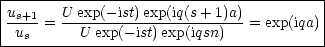 |---------------------------------------|
|us+1    U exp(-ist)exp(iq(s + 1)a)         |
|-us-=  --U-exp(--ist)exp(iqsn)---= exp(iqa)|
-----------------------------------------
