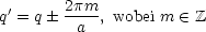         2pm
q'= q  ----, wobei m  (-  Z
         a
