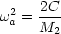 w2 = 2C-
 a   M2
