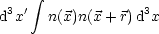      integral 
d3x'  n(x)n(x+ r)d3x
