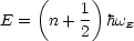     (      )
          1
E =   n+  2 hwE
