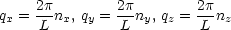     2p-       2p-       2p-
qx =  L nx, qy = L ny, qz = L nz
