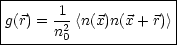 |---------------------|
|      1              |
|g(r) = n2<n(x)n(x+ r)>|
--------0--------------
