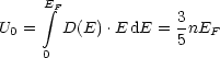       integral EF            3
U0 =    D(E) .EdE  = -nEF
     0               5
