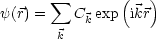        sum        (   )
y(r) =   Ck exp ikr
       k
