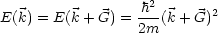                   h2
E(k) = E(k + G) = 2m-(k + G)2
