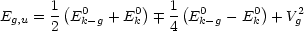 E   = 1 (E0   +E0 ) 1 (E0  - E0 )+ V2
 g,u  2   k-g    k   4   k-g    k    g
