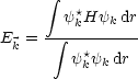       integral   *
       y kHyk dr
Ek = - integral --------
        y*kykdr
