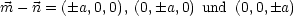 m - n = ( a,0,0), (0,a,0) und (0,0, a)
