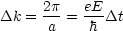       2p   eE
Dk  = a--= -h-Dt
