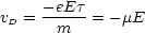 v =  -eEt-= - mE
 D    m
