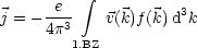           integral 
j = --e-    v(k)f (k)d3k
     4p3
        1.BZ
