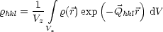          integral        (      )
rhkl =-1   r(r)exp - Qhklr  dV
     Vz Vz
