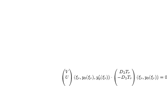 (  )                 (       )
  V                     D2Tr
  U  (qr,y0(qr),y'0(qr)).  -D1Tr   (qr,y0(qr)) = 0
