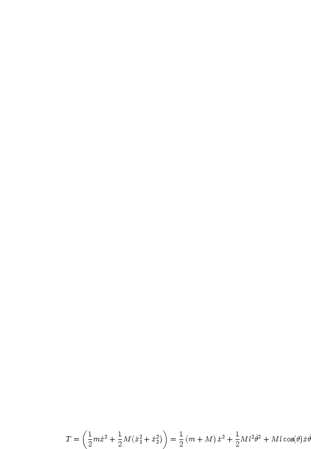     (1-   2  1    2    2)   1          2  1   2 2
T =   2m ˙x + 2M (x˙1 +x˙2)  = 2 (m + M ) ˙x + 2M l ˙h + M lcos(h)˙x˙h
