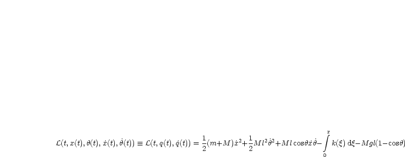                                     1        2  1  2 2             integral x
L(t,x(t),h(t),x ˙(t), ˙h(t))  =_  L(t,q(t),q ˙(t)) = 2(m+M )˙x + 2M lh˙+M lcoshx˙h˙- k(q)dq-M gl(1-cosh)
                                                                  0
