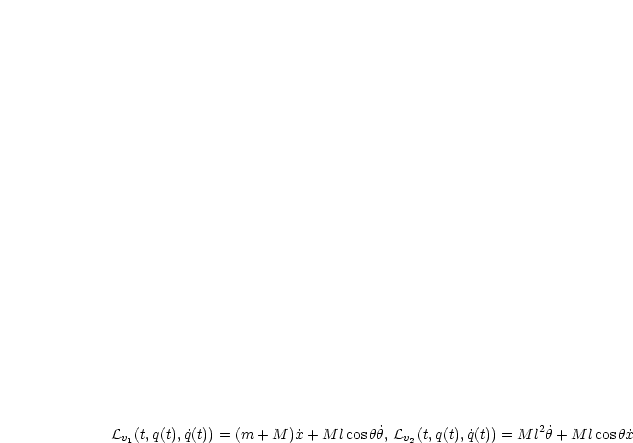 Lv1(t,q(t), ˙q(t)) = (m + M )˙x+ M lcosh˙h, Lv2(t,q(t),q ˙(t)) = M l2h˙+ M lcoshx˙
