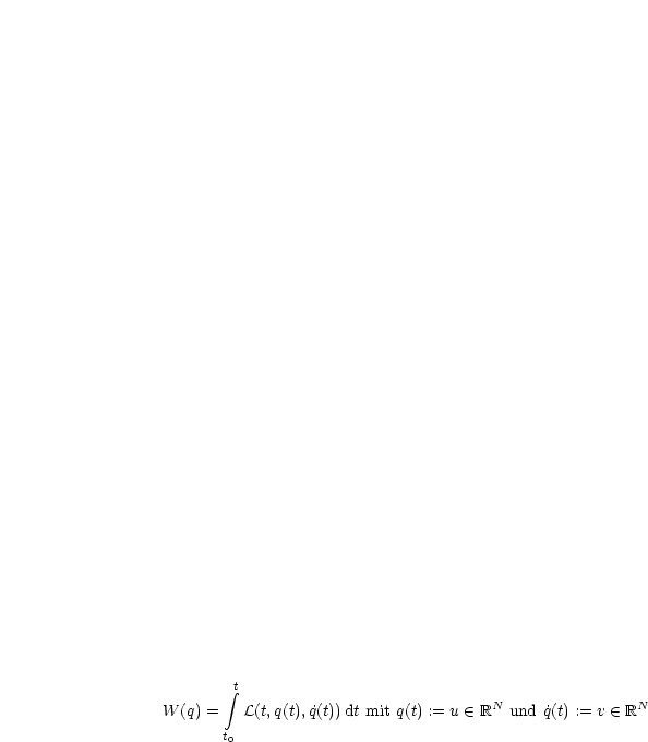         integral t
W (q) =   L(t,q(t),q ˙(t))dt mit q(t) := u  (-  RN und q˙(t) := v  (-  RN
       t0
