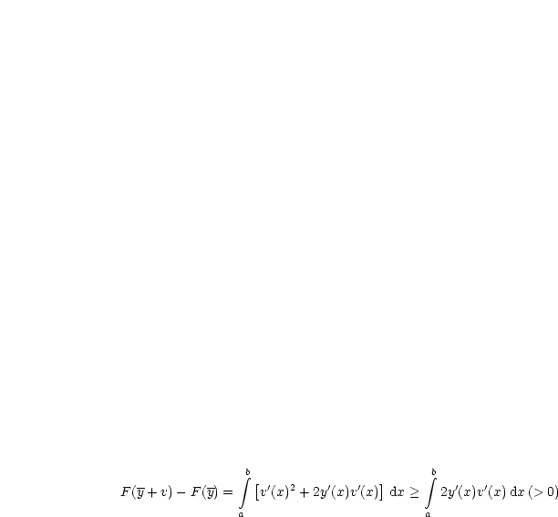                   b                        b
   --       --    integral  [ ' 2    '   '  ]      integral   '   '
F (y+ v)- F (y) =    v(x) + 2y(x)v(x) dx >   2y (x)v (x)dx(> 0)
                 a                        a
