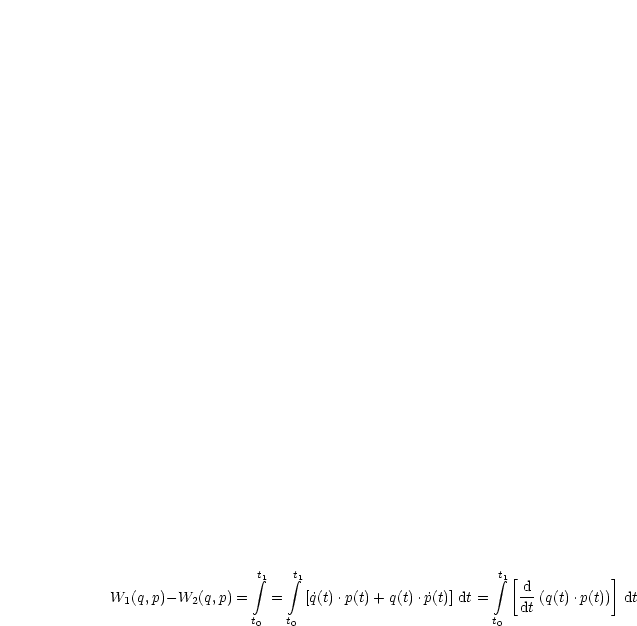                   t integral 1   integral t1                       t integral 1[d          ]
W1(q,p)-W2(q,p) =   =   [˙q(t).p(t)+ q(t).˙p(t)] dt =   dt (q(t).p(t)) dt
                 t0   t0                         t0
