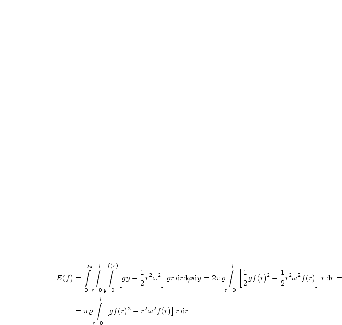        integral 2p integral l f integral (r)[  1    ]                 integral l[1        1       ]
E(f) =          gy- - r2w2  rrdrdfdy = 2pr    - gf(r)2-  -r2w2f(r) r dr =
       0r=0y=0      2                    r=0 2         2
          integral l
            [    2   2 2    ]
    = pr     gf(r) - r w f(r) rdr
        r=0
