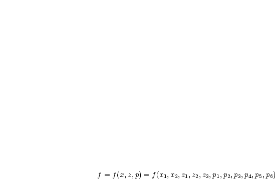 f = f(x,z,p) = f(x1,x2,z1,z2,z3,p1,p2,p3,p4,p5,p6)
