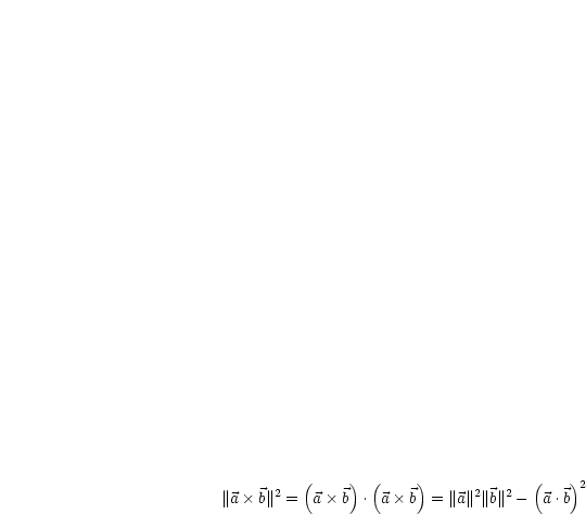          (    )  (    )            (    )
||a  b||2 = a b  . a b  = ||a||2|| b||2 -  a.b 2
