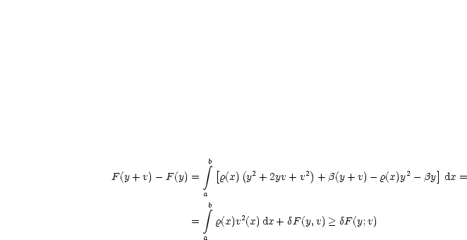                  integral b[   (           )                     ]
F(y+ v) -F (y) =   r(x) y2 + 2yv+ v2 + b(y +v) - r(x)y2- by dx =
                a
                 integral b
              =   r(x)v2(x)dx + dF(y,v) > dF (y;v)

                a
     