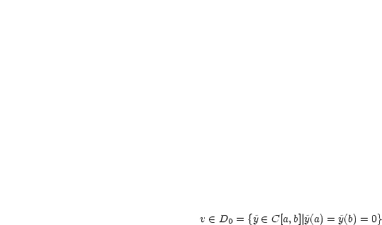 v  (-  D0 = {~y  (-  C[a,b]| ~y(a) = ~y(b) = 0}
     