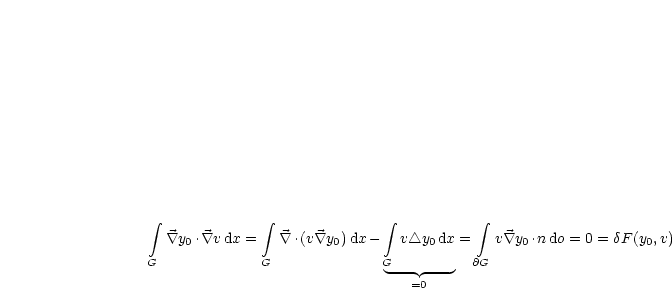   integral              integral               integral            integral 
    \~/ y0. \~/ v dx =  \~/  .(v \~/ y0) dx- v /_\ y0 dx=   v \~/ y0 .n do = 0 = dF(y0,v)

G              G              G--- ---   @G
                                 =0
     